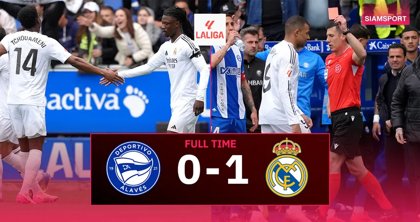เรอัล มาดริด 1-0 อลาเบส : กามาวิงก้าซัดชัย – เอ็มบั๊ปเป้โดนแดง ลุ้นแชมป์ลา ลีกา ต่อ