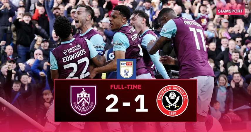 ผลบอล เบิร์นลี่ย์ 2-1 เชฟฯยู : จอช บราวน์ฮิลล์ กดเบิ้ลพาทีมควง ลีดส์ เลื่อนขึ้นพรีเมียร์ฯ