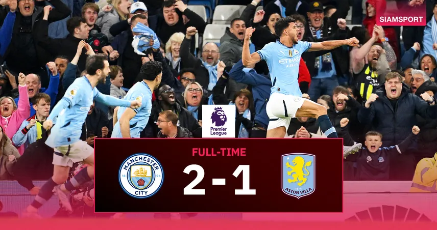 ผลบอล แมนซิตี้ 2-1 วิลล่า (22 เม.ย.) : นูเนสซัดทดเจ็บ พาเรือใบแซงขึ้นอันดับ 3