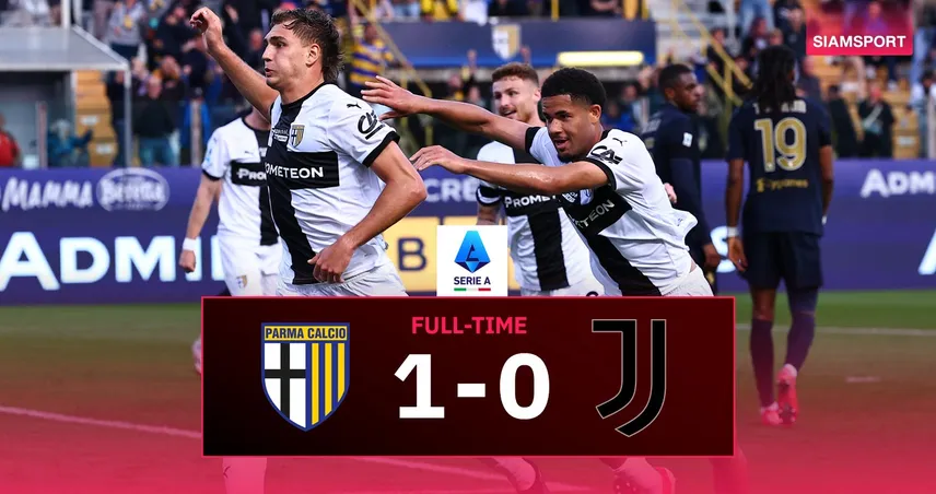 ผลบอล ปาร์ม่า 1-0 ยูเวนตุส : ม้าลายพ่ายอีก–หลุดท็อปโฟร์ เซเรียอา