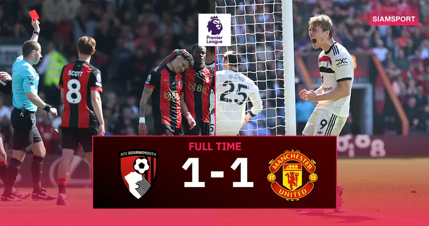 ผลบอล บอร์นมัธ 1-1 แมนยู (27 เม.ย. 68) : ฮอยลุนด์กู้ชีพนาทีบาป ผีแดงบุกแบ่งแต้มหวุดหวิด