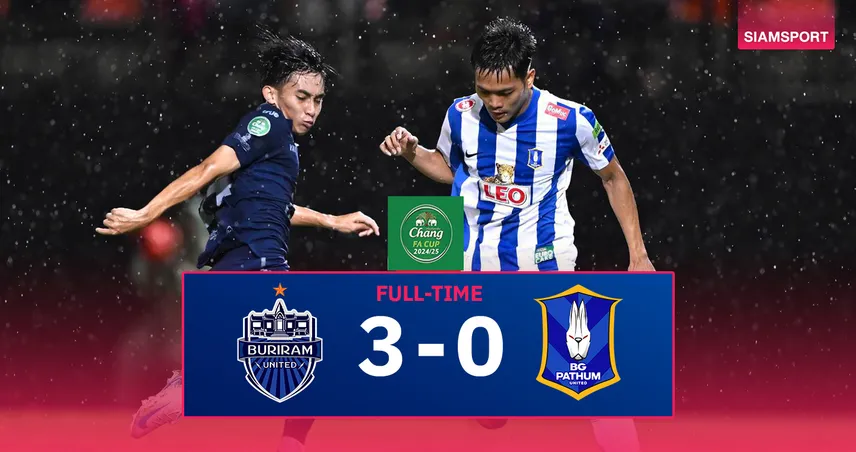 ผลบอล บุรีรัมย์ 3-0 บีจี ปทุม (10 พ.ค. 68) : แชมป์ลีกขย้ำ ลิ่วชิงเมืองทอง ดรีมไฟนั่ล ช้าง เอฟเอ คัพ