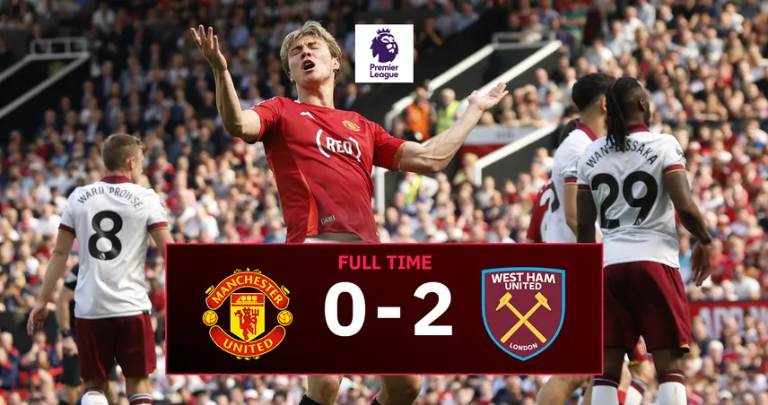 ผลบอล แมนยู 0-2 เวสต์แฮม (11 พ.ค. 68) : ผีพังคาบ้าน เซ่นเดี้ยงโยโร่ ร่วงที่ 16
