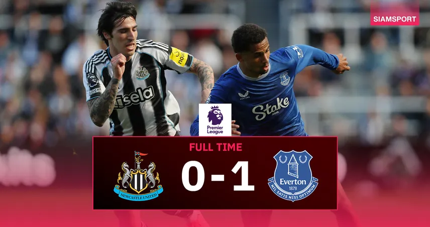 ผลบอล นิวคาสเซิ่ล 0-1 เอฟเวอร์ตัน : พังคารังแต่ยังจบที่ 5 คว้าตั๋ว UCL