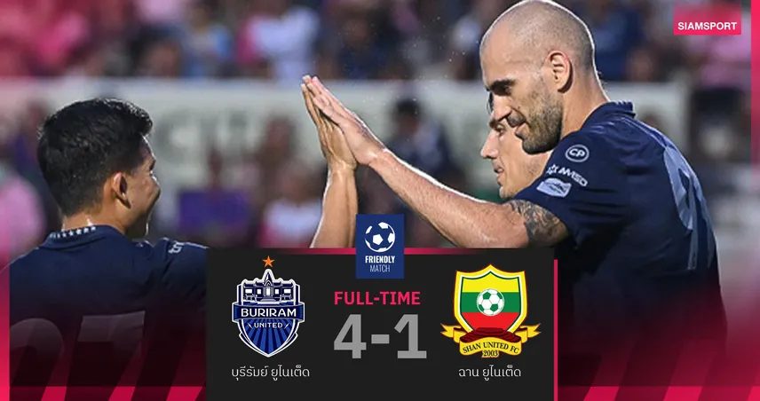 บุรีรัมย์ อุ่นเครื่องหรูเฮ 4 นัดรวด มูลิช แฮตทริก ทุบแชมป์เมียนมา 4-1